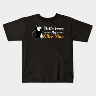 Hello From The Otter Side Kids T-Shirt